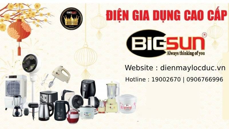 Bigsun là một thương hiệu nổi tiếng với các sản phẩm gia dụng chất lượng cao