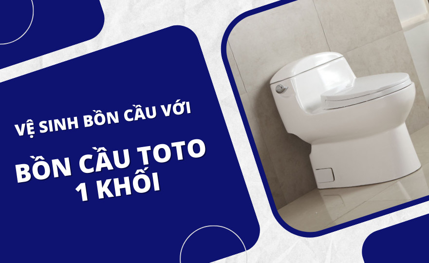 Bồn cầu TOTO - Sự lựa chọn hoàn hảo cho ngôi nhà của bạn!