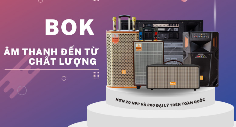 LOA KÉO BOK - Sự lựa chọn hoàn hảo cho mọi nhu cầu giải trí của bạn!