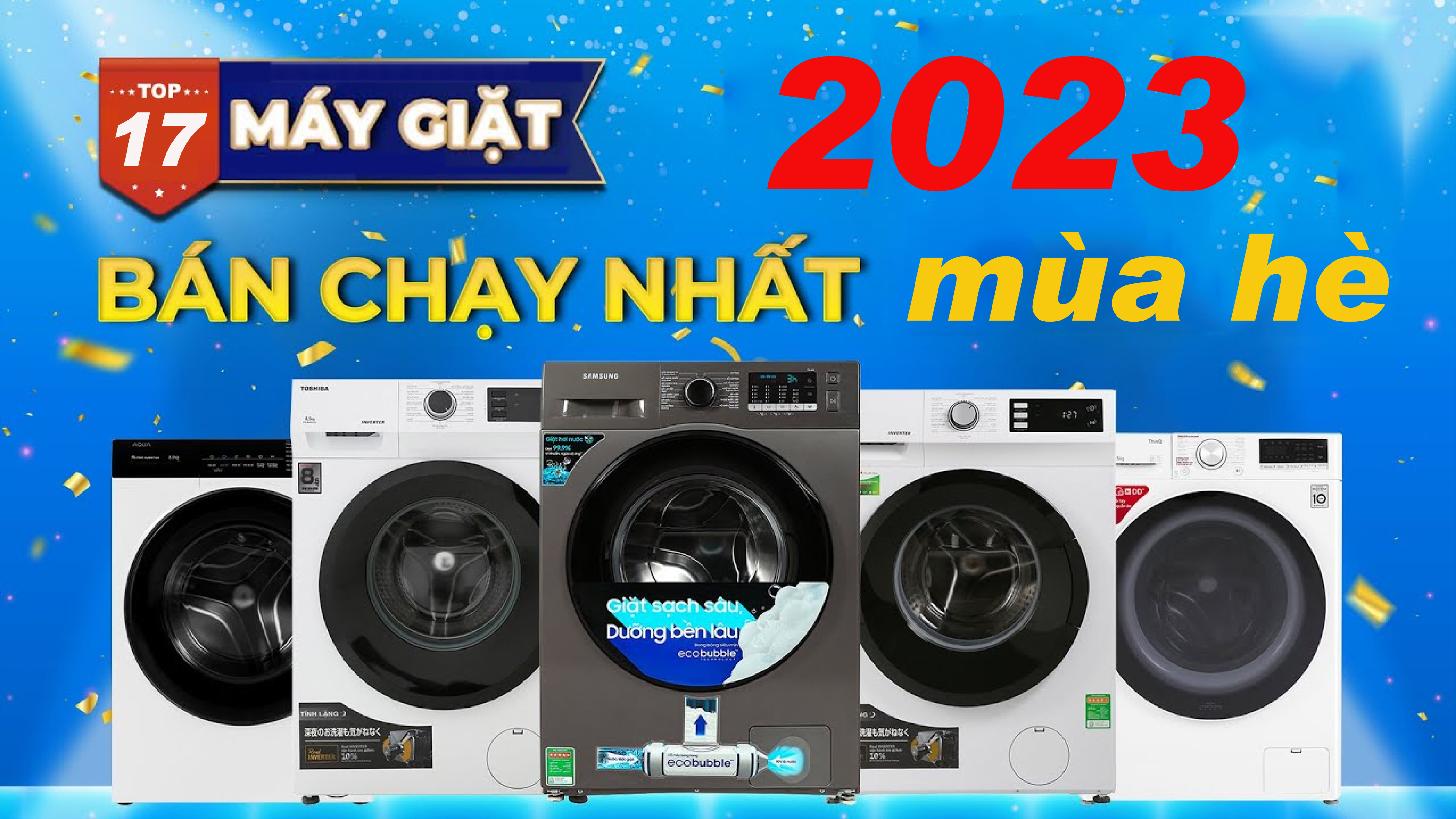 TOP 17 MÁY GIẶT HÓT HÒN HỌT TẠI THỊ TRƯỜNG VIỆT NAM NĂM 2023